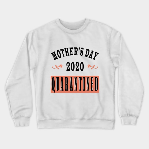 mother day 2020 quarantine Crewneck Sweatshirt by Elegance14
